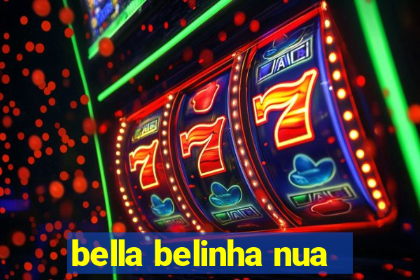 bella belinha nua